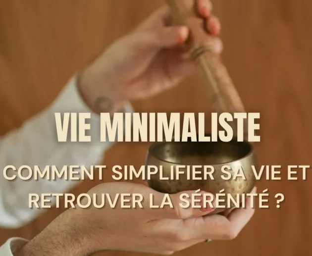 Vie Minimaliste : comment simplifier sa vie et retrouver la sérénité ?