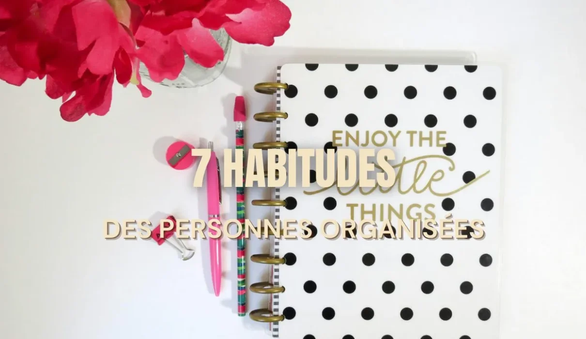 7 habitudes des personnes organisées