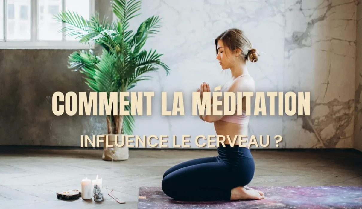 Comment la méditation influence le cerveau ?