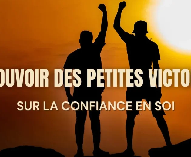 Le pouvoir des petites victoires sur la confiance en soi
