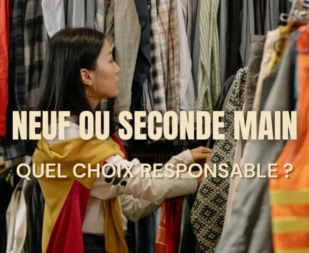 Neuf ou seconde main : quel choix responsable ?